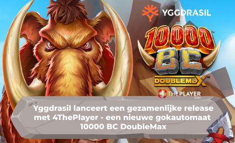 Yggdrasil lanceert een gezamenlijke release met 4ThePlayer - een nieuwe gokautomaat 10000 BC DoubleMax