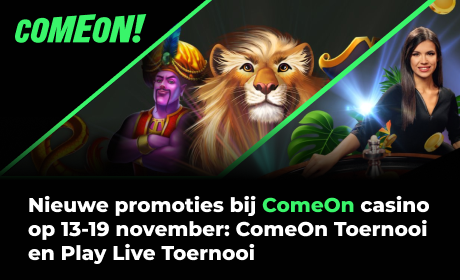 Nieuwe promoties bij ComeOn casino op 13-19 november: ComeOn Toernooi en Play Live Toernooi